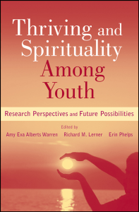 Thriving and Spirituality Among Youth Research Perspectives and Future Possibilities by Amy Eva Alberts Warren, Lerner, Erin Phelps (z-lib.org) (1)
