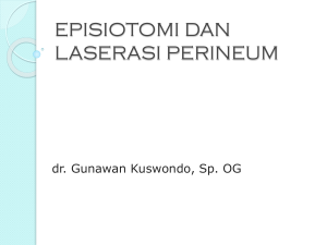 dr. Gunawan-EPISIOTOMI DAN LASERASI PERINEUM