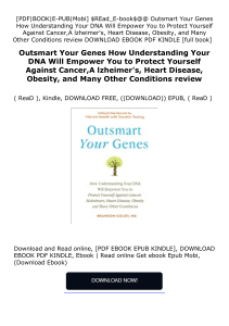 online free_ Outsmart Your Genes How Understanding Your DNA Will Empower You to Protect Yourself Against Cancer,A lzheimer's, Heart Disease, Obesity, and Many Other Conditions review 'Full_Pages'