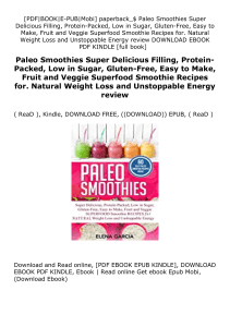 ^^[download p.d.f]^^@@ Paleo Smoothies Super Delicious Filling, Protein-Packed, Low in Sugar, Gluten-Free, Easy to Make, Fruit and Veggie Superfood Smoothie Recipes for. Natural Weight Loss and Unstoppable Energy review ^^Full_Books^^