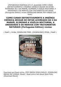 download_p.d.f COMO CURAR DEFINITIVAMENTE A INS�NIA CR�NICA DEIXAR DE ESTAR ACORDADO �S 3 DA MANH�, ELIMINAR A VIG�LIA NOCTURNA, A ANSIEDADE E OS NERVOS COM TRATAMENTOS NATURAIS (Portuguese Edition) review 'Read_online'