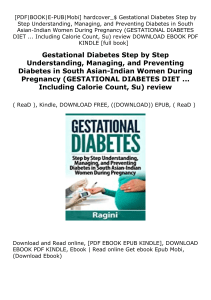 download_p.d.f Gestational Diabetes Step by Step Understanding, Managing, and Preventing Diabetes in South Asian-Indian Women During Pregnancy (GESTATIONAL DIABETES DIET ... Including Calorie Count, Su) review *online_books*