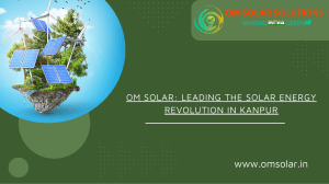 Om Solar: Leading the Solar Energy Revolution in Kanpur