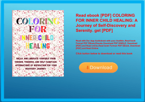 Read ebook [PDF] COLORING FOR INNER CHILD HEALING A Journey of Self-Discovery and Serenity. get [PDF