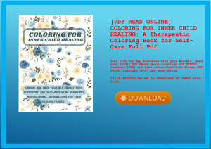 [PDF READ ONLINE] COLORING FOR INNER CHILD HEALING A Therapeutic Coloring Book for Self-Care Full Pd