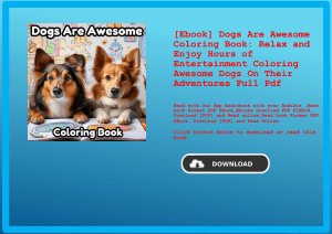 [Ebook] Dogs Are Awesome Coloring Book Relax and Enjoy Hours of Entertainment Coloring Awesome Dogs 