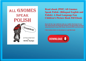 Read ebook [PDF] All Gnomes Speak Polish (Bilingual English and Polish) A Dual Language Fun Children