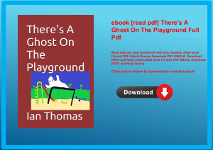 ebook [read pdf] There's A Ghost On The Playground Full Pdf