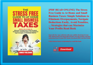 [PDF READ ONLINE] The Stress Free Guide to At Home and Small Business Taxes Simple Solutions to Elim