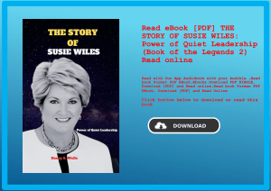 Read eBook [PDF] THE STORY OF SUSIE WILES Power of Quiet Leadership (Book of the Legends 2) Read onl