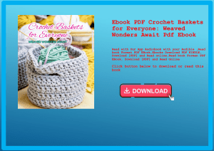 Ebook PDF  Crochet Baskets for Everyone Weaved Wonders Await Pdf Ebook