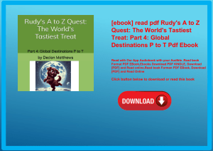 [ebook] read pdf Rudy's A to Z Quest The World's Tastiest Treat Part 4 Global Destinations P to T Pd