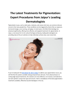 The Latest Treatments for Pigmentation: Expert Procedures from Jaipur’s Leading Dermatologists