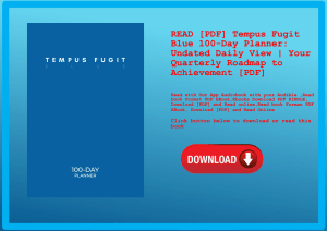 READ [PDF] Tempus Fugit Blue 100-Day Planner Undated Daily View  Your Quarterly Roadmap to Achieveme