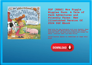 PDF [READ] Mrs Piggle Wiggles Farm A Tale of Farm Adventures and Friendly Faces New Illustrated Vers