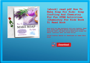 [ebook] read pdf How To Make Soap For Kids Soap Crafting And Chemistry For Fun STEM Activities (Chem