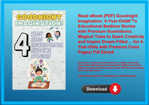 Read eBook [PDF] Goodnight Imagination 4-Year-OldÃ¢Â€Â™s Educational Bedtime Stories with Premium Il