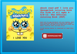 ebook read pdf I love you Spongebob coloring book for kids of all ages 4-68-12 The Official coloring