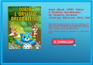 Read eBook [PDF] Tobia L'Orsetto Arcobaleno Un'Orsetto Diverso (Italian Edition) Full Pdf