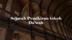 Sejarah Pemikiran Tokoh Da'wah: Presentasi