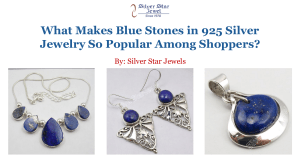 What Makes Blue Stones in 925 Silver Jewelry So Popular Among Shoppers