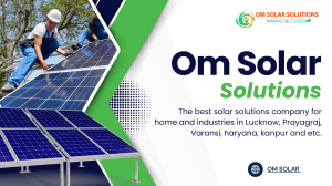 Solar Power Installation Company in India Residential & Commercial Solutions by Om Solar