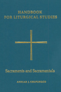 Handbook for Liturgical Studies: Sacraments and Sacramentals